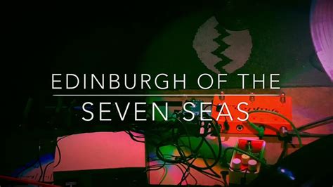 EDINBURGH OF THE SEVEN SEAS - YouTube