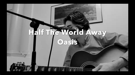 Half The World Away - Oasis (acoustic cover) - YouTube