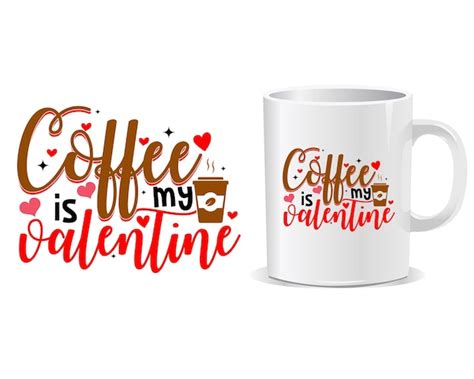 Premium Vector | Coffe is my valentine happy valentine's day quotes mug ...