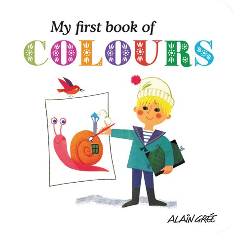 My First Book of Colours - Alain Gree