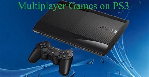 PS3 Multiplayer Games - Get Ready for Endless Fun!