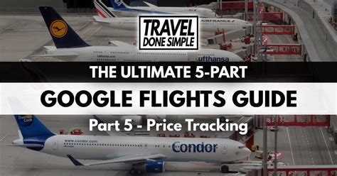 How To Track Flight Prices With Google Flights - Travel Done Simple