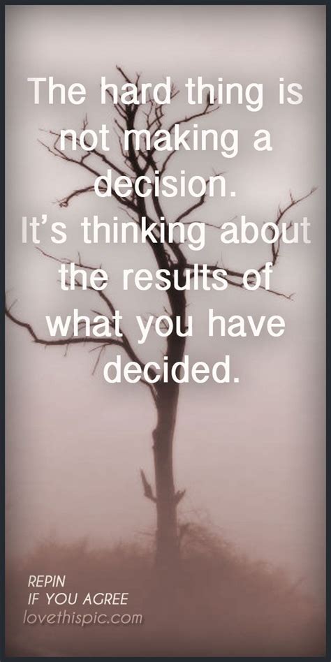 Decision quotes quote positive truth inspirational hard wisdom inspiration decisions decision ...