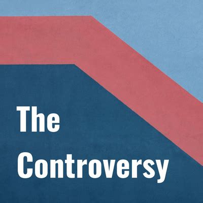 The Controversy • A podcast on Spotify for Podcasters