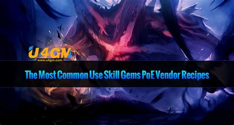 The Most Common Use Skill Gems PoE Vendor Recipes - u4gm.com