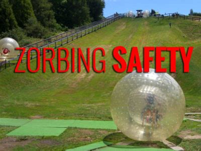 Zorbing Safety - ZORBING