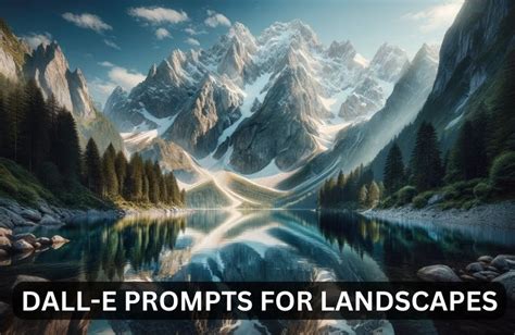 Dall-E 3 Prompts for Landscapes + Prompt Examples - Let's Try Ai