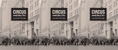 CIRCORAMA PART II: USA: Circus and the City: New York, 1793-2010