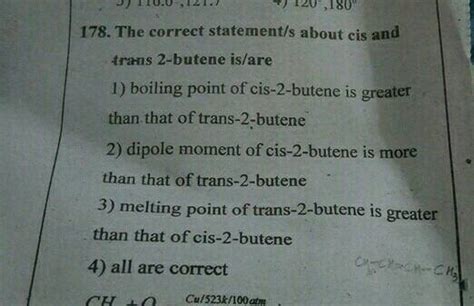 2 110.0.141. 120,180 178. The correct statement/s about cis and trans 2-butene is/are 1) boiling ...