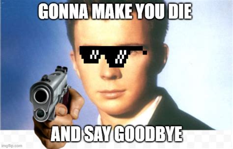 Rick astley say goodbye Memes - Imgflip