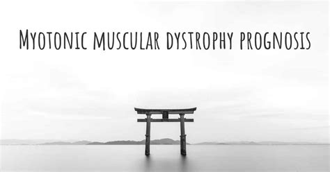 Myotonic muscular dystrophy prognosis