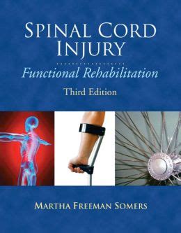 Spinal Cord Injury: Functional Rehabilitation / Edition 3 by Martha Freeman Somers MS, PT ...