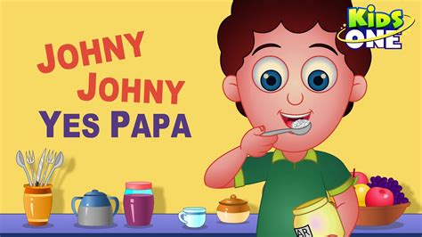 Johny Johny Yes Papa Nursery Rhyme | Popular Nursery Rhymes for Children - KidsOne - YouTube