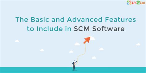 The Basic and Advanced Features to Include in SCM Software