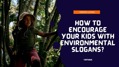 How to Encourage Your Kids with Environmental Slogans? - Earthava