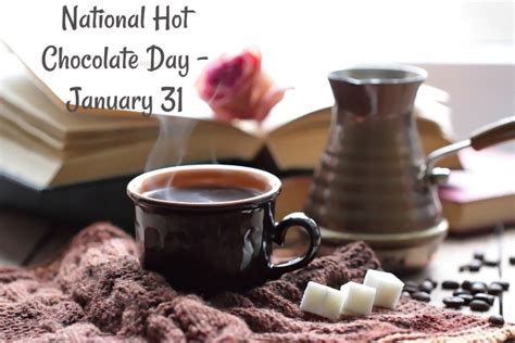 National Hot Chocolate Day - January 31 - Fun Facts and Recipes