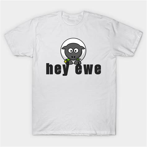 Hey Ewe Cute Little Sheep Greeting Just For You Hey Classic T Shirt | Teevimy