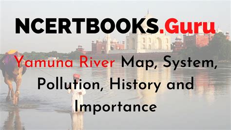 Yamuna River | Yamuna River Map, System, Pollution, History and ...