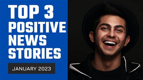 Top 3 Positive News Stories, JANUARY 2023 | Some Good News | Positive Vibes - YouTube