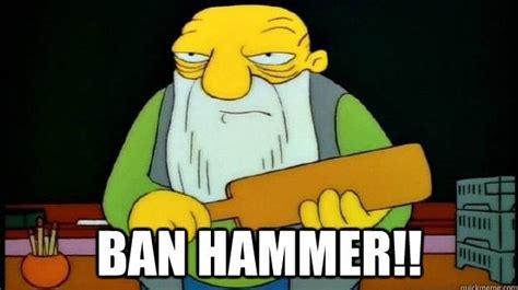 [Image - 222519] | Banhammer | Know Your Meme