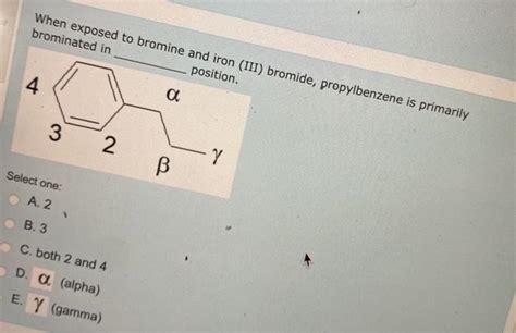 Solved When exposed to bromine and iron (III) bromide, | Chegg.com