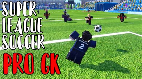 Super League Soccer but I'm a PRO GK - YouTube