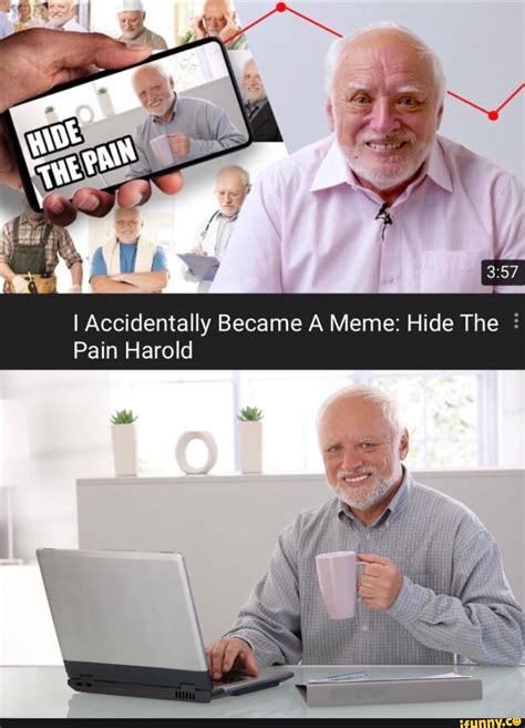 I Accidentally Became A Meme: Hide The Pain Harold - iFunny