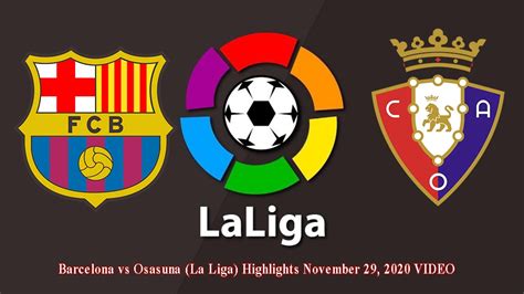 Barcelona vs Osasuna (La Liga) Highlights November 29, 2020 VIDEO