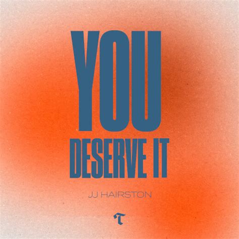 You Deserve It by JJ Hairston | MultiTracks.com