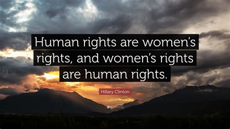 Hillary Clinton Quote: “Human rights are women’s rights, and women’s ...