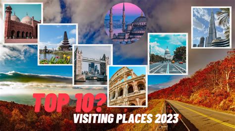 Top 10 visiting places 2023-my world information