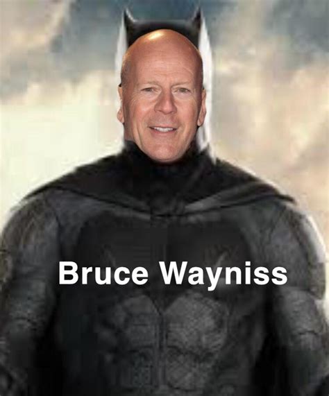 If Bruce Willis plays Batman : batman