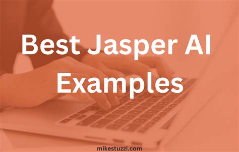 60+ Jasper AI Writing Examples of 2023 - Mike Stuzzi