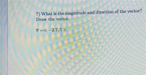 7) What is the magnitude and direction of the vector? | Chegg.com