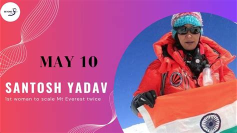 May-10: "The Everest Queen: Santosh Yadav's Record-Breaking Triumph on ...