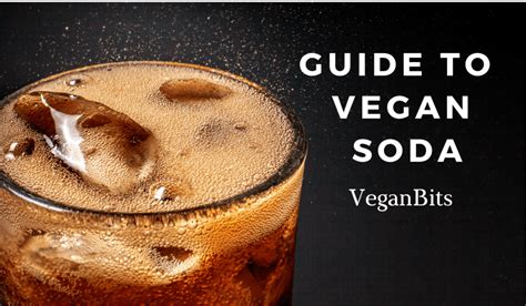 Is Soda Vegan? Which ones are, and which ones aren't? - Vegan Bits