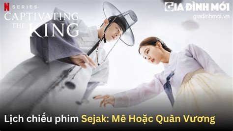 Sejak Mê Hoặc Quân Vương phát sóng lúc mấy giờ, chiếu kênh nào?