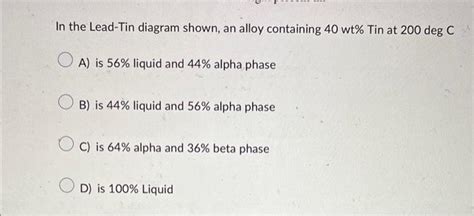 Solved In the Lead-Tin diagram shown, an alloy containing | Chegg.com