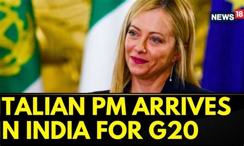 G20 Summit 2023 India | Italy's PM Giorgia Meloni Arrives In Delhi To ...