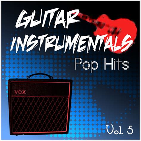 Guitar Instrumentals - Pop Hits (Vol. 5) - Album by Instrumental Fuse | Spotify