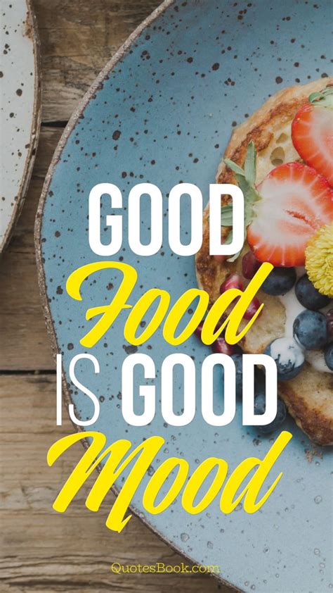 Good Food is Good Mood - QuotesBook