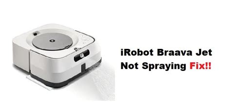 9 Methods To Solve iRobot Braava Jet Not Spraying - DIY Smart Home Hub