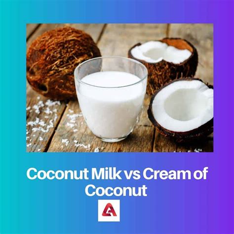 Coconut Milk vs Cream of Coconut: Difference and Comparison