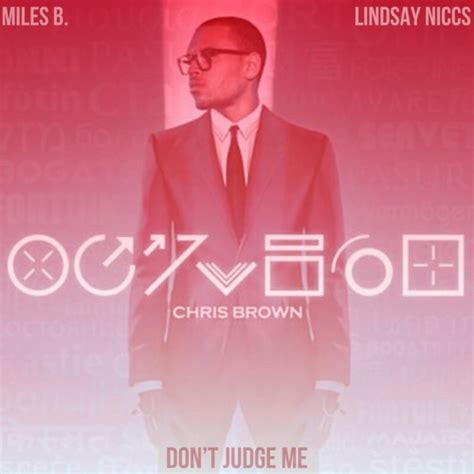 Stream Chris Brown - Don't Judge Me (Miles B. & Lindsay Niccs Cover) by Official Miles B ...