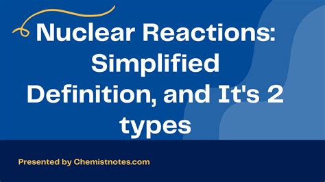 Nuclear Reactions: Simplified Definition, and It's 2 types - Chemistry ...