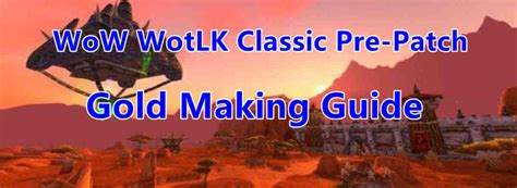 WoW WotLK Classic Pre-Patch Gold Making Guide