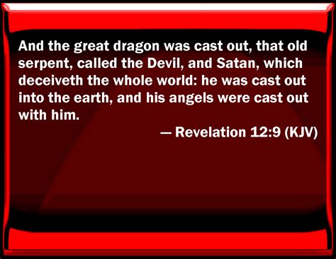 Revelation 12:9 And the great dragon was cast out, that old serpent ...