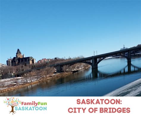 Saskatoon is the City of Bridges | Family Fun Saskatoon