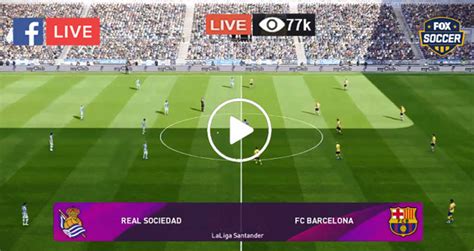 Barcelona vs Real Sociedad live Football – FCB Barca vs RSFC Live ...