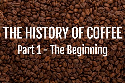 The History of Coffee – Between Myth and Mystery